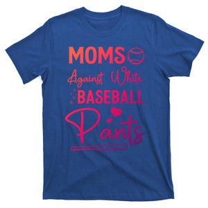 Moms Against White Baseball Pants Funny Baseball Season Mom Cool Gift T-Shirt