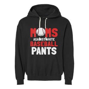 Moms Against White Baseball Pants Funny Saying Garment-Dyed Fleece Hoodie