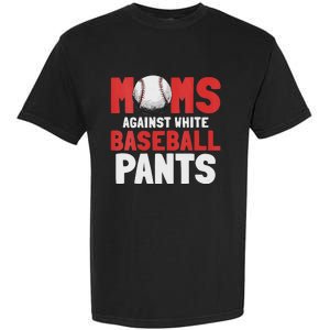 Moms Against White Baseball Pants Funny Saying Garment-Dyed Heavyweight T-Shirt