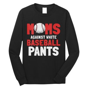 Moms Against White Baseball Pants Funny Saying Long Sleeve Shirt