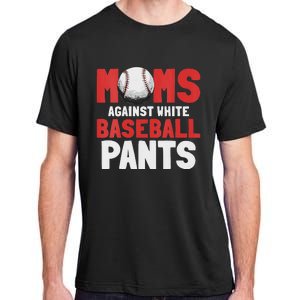 Moms Against White Baseball Pants Funny Saying Adult ChromaSoft Performance T-Shirt