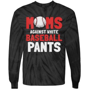 Moms Against White Baseball Pants Funny Saying Tie-Dye Long Sleeve Shirt