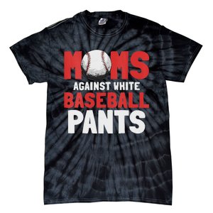 Moms Against White Baseball Pants Funny Saying Tie-Dye T-Shirt