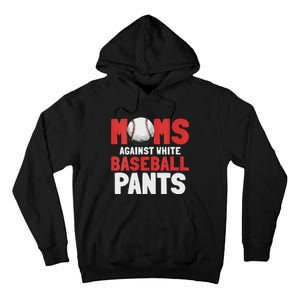 Moms Against White Baseball Pants Funny Saying Tall Hoodie