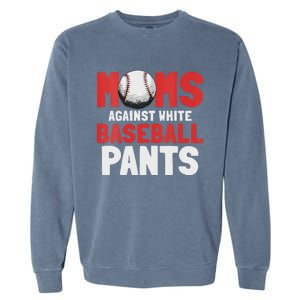 Moms Against White Baseball Pants Funny Saying Garment-Dyed Sweatshirt