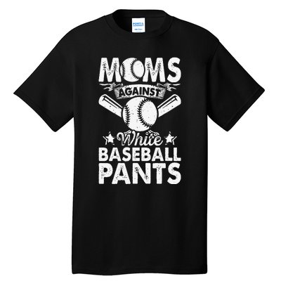 Moms Against White Baseball Pants Funny Baseball Mom Humor Tall T-Shirt