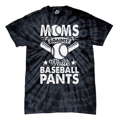 Moms Against White Baseball Pants Funny Baseball Mom Humor Tie-Dye T-Shirt