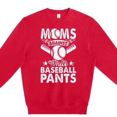 Moms Against White Baseball Pants Funny Baseball Mom Humor Premium Crewneck Sweatshirt