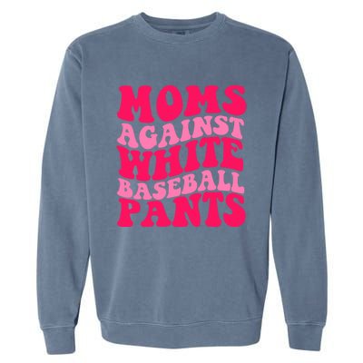 Moms Against White Baseball Pants Funny Groovy Sports Mama Cute Gift Garment-Dyed Sweatshirt