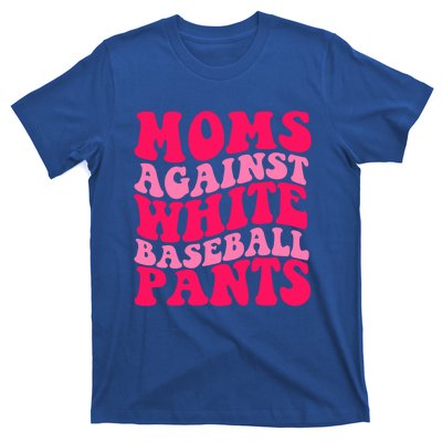 Moms Against White Baseball Pants Funny Groovy Sports Mama Cute Gift T-Shirt