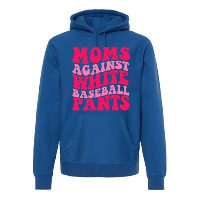 Moms Against White Baseball Pants Funny Groovy Sports Mama Cute Gift Premium Hoodie