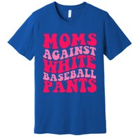 Moms Against White Baseball Pants Funny Groovy Sports Mama Cute Gift Premium T-Shirt