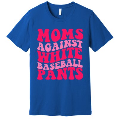 Moms Against White Baseball Pants Funny Groovy Sports Mama Cute Gift Premium T-Shirt