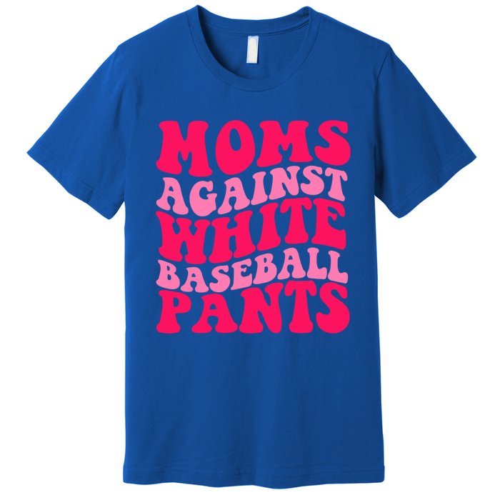 Moms Against White Baseball Pants Funny Groovy Sports Mama Cute Gift Premium T-Shirt