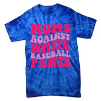 Moms Against White Baseball Pants Funny Groovy Sports Mama Cute Gift Tie-Dye T-Shirt