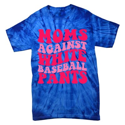 Moms Against White Baseball Pants Funny Groovy Sports Mama Cute Gift Tie-Dye T-Shirt