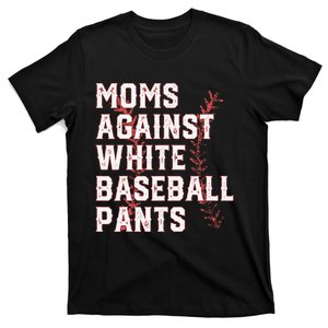 Moms Against White Baseball Pants Funny Baseball T-Shirt