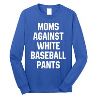 Moms Against White Baseball Pants Vintage Cute Gift Long Sleeve Shirt