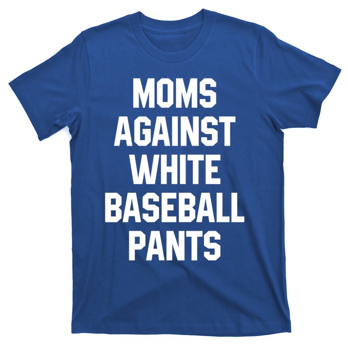 Moms Against White Baseball Pants Vintage Cute Gift T-Shirt