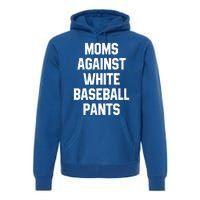 Moms Against White Baseball Pants Vintage Cute Gift Premium Hoodie