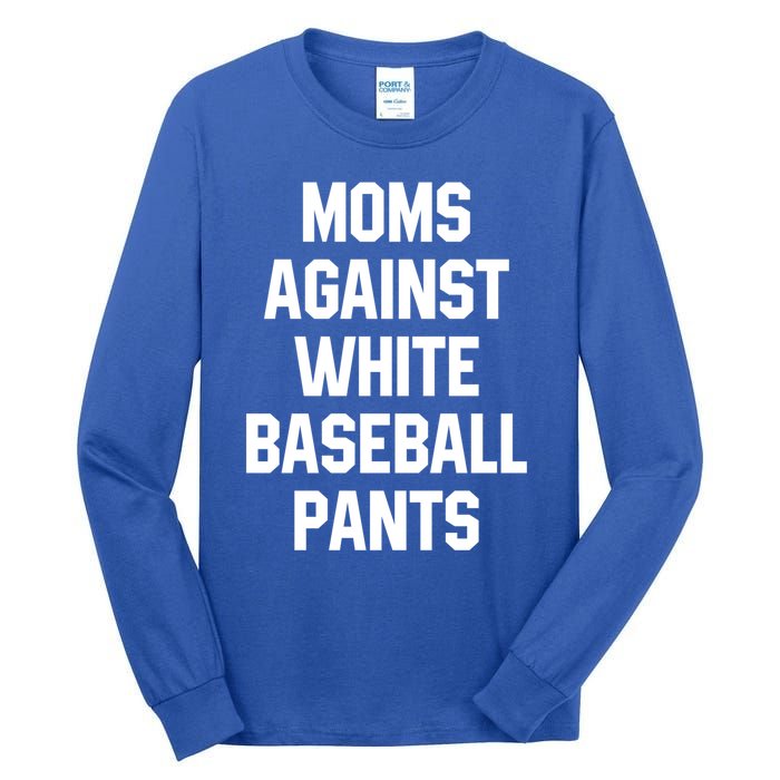 Moms Against White Baseball Pants Vintage Cute Gift Tall Long Sleeve T-Shirt