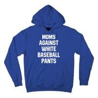 Moms Against White Baseball Pants Vintage Cute Gift Tall Hoodie