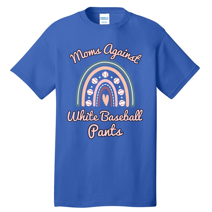 Moms Against White Baseball Pants Funny Baseball Mom Rainbow Funny Gift Tall T-Shirt