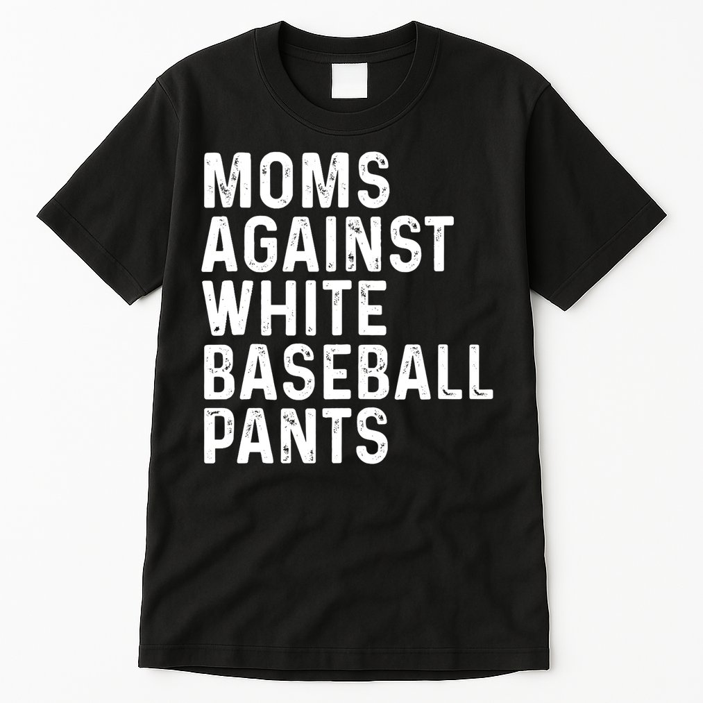 Moms Against White Baseball Pants Tank Top Tall T-Shirt