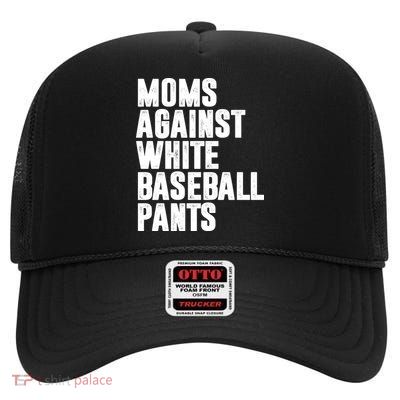 Moms Against White Baseball Pants Funny High Crown Mesh Back Trucker Hat