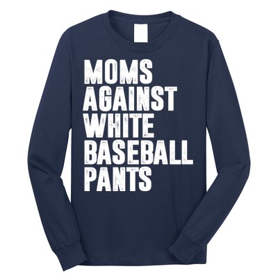 Moms Against White Baseball Pants Funny Long Sleeve Shirt