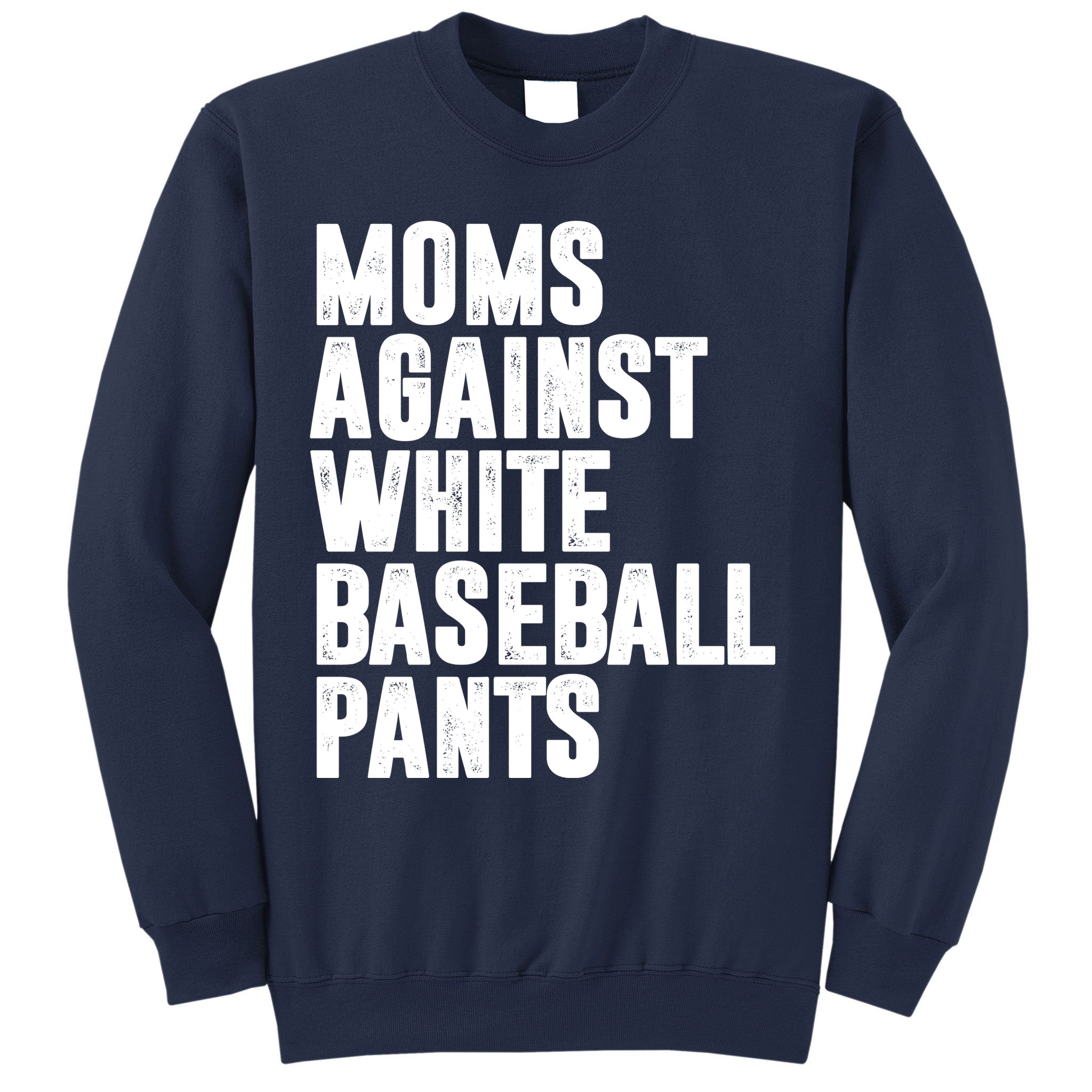 Moms Against White Baseball Pants Funny Sweatshirt
