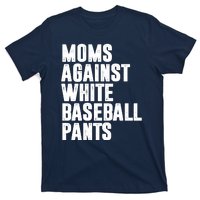 Moms Against White Baseball Pants Funny T-Shirt