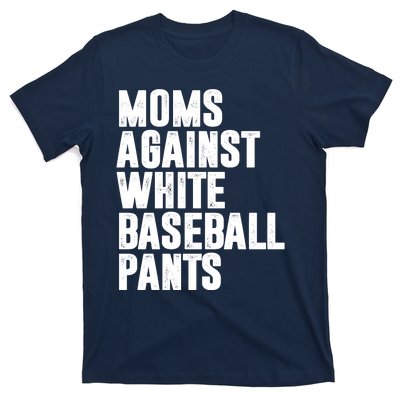 Moms Against White Baseball Pants Funny T-Shirt