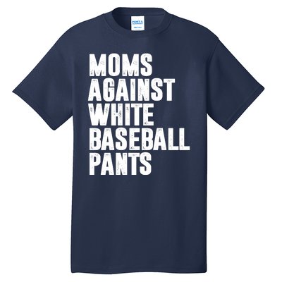 Moms Against White Baseball Pants Funny Tall T-Shirt