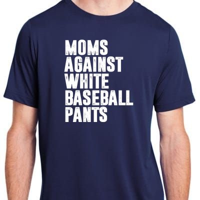 Moms Against White Baseball Pants Funny Adult ChromaSoft Performance T-Shirt