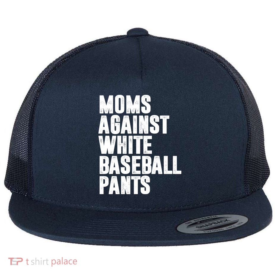 Moms Against White Baseball Pants Funny Flatbill Hat