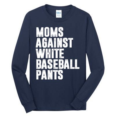 Moms Against White Baseball Pants Funny Tall Long Sleeve T-Shirt