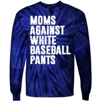 Moms Against White Baseball Pants Funny Tie-Dye Long Sleeve Shirt