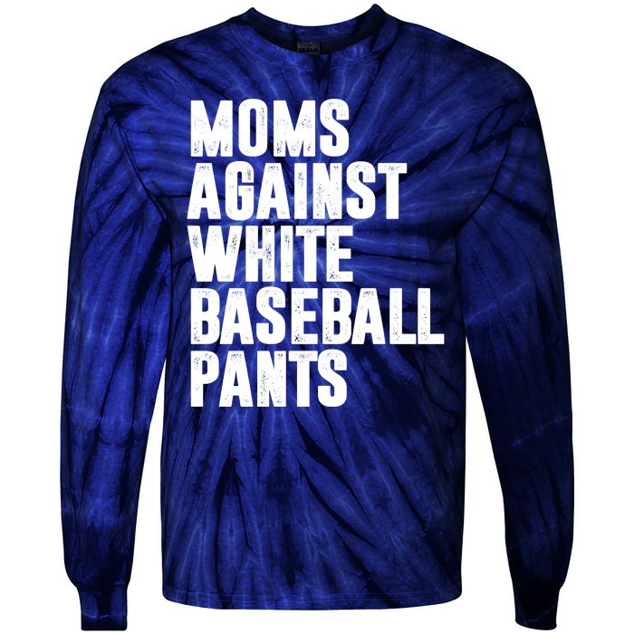 Moms Against White Baseball Pants Funny Tie-Dye Long Sleeve Shirt