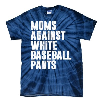 Moms Against White Baseball Pants Funny Tie-Dye T-Shirt