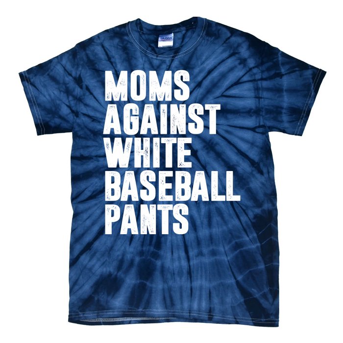 Moms Against White Baseball Pants Funny Tie-Dye T-Shirt