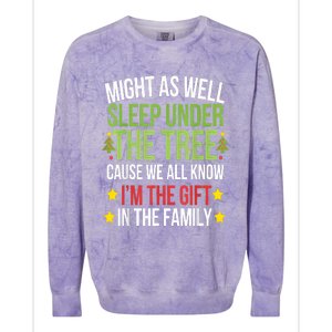 Might As Well Sleep Under The Tree Cause We All Know IM The Gift In The Family Colorblast Crewneck Sweatshirt