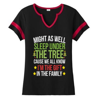 Might As Well Sleep Under The Tree Cause We All Know IM The Gift In The Family Ladies Halftime Notch Neck Tee