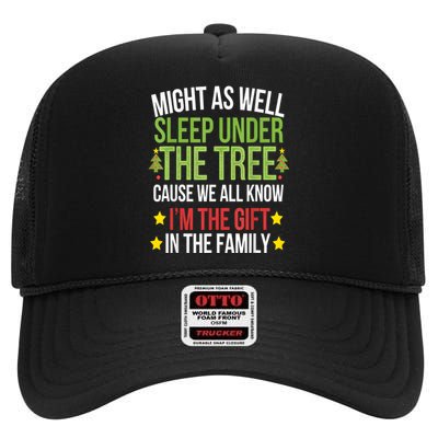 Might As Well Sleep Under The Tree Cause We All Know IM The Gift In The Family High Crown Mesh Back Trucker Hat