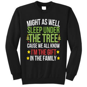 Might As Well Sleep Under The Tree Cause We All Know IM The Gift In The Family Sweatshirt