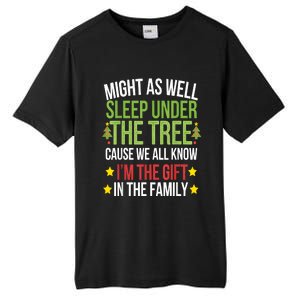 Might As Well Sleep Under The Tree Cause We All Know IM The Gift In The Family Tall Fusion ChromaSoft Performance T-Shirt