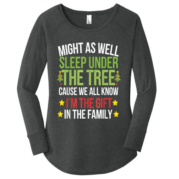 Might As Well Sleep Under The Tree Cause We All Know IM The Gift In The Family Women's Perfect Tri Tunic Long Sleeve Shirt