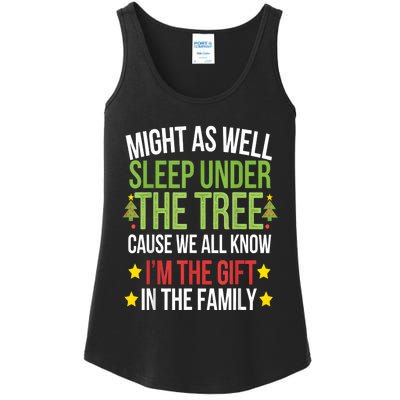 Might As Well Sleep Under The Tree Cause We All Know IM The Gift In The Family Ladies Essential Tank