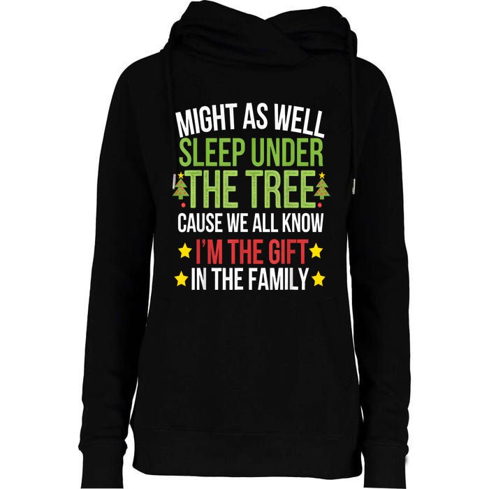 Might As Well Sleep Under The Tree Cause We All Know IM The Gift In The Family Womens Funnel Neck Pullover Hood