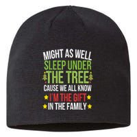 Might As Well Sleep Under The Tree Cause We All Know IM The Gift In The Family Sustainable Beanie